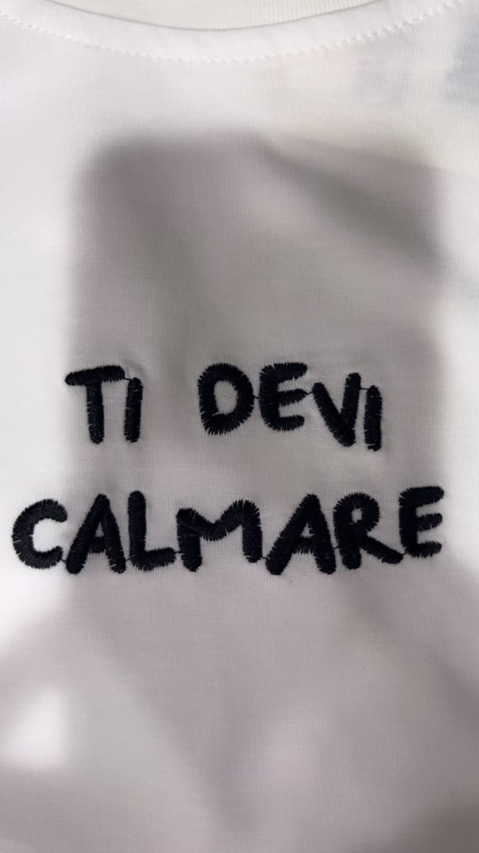 Tshirt ti devi calmare you decide